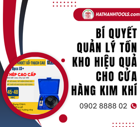 Bí Quyết Quản Lý Tồn Kho Hiệu Quả Cho Cửa Hàng Kim Khí