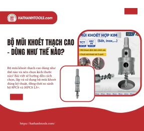 Bộ Mũi Khoét Thạch Cao - Dùng Như Thế Nào?