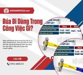 Búa Bi Dùng Trong Công Việc Gì?