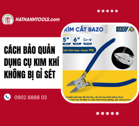 Cách bảo quản dụng cụ kim khí không bị gỉ sét