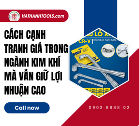 Cách Cạnh Tranh Giá Trong Ngành Kim Khí Mà Vẫn Giữ Lợi Nhuận Cao