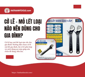 Cờ Lê – Mỏ Lết Loại Nào Nên Dùng Cho Gia Đình?