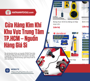  Cửa Hàng Kim Khí Khu Vực Trung Tâm TP.HCM – Nguồn Hàng Giá Sỉ