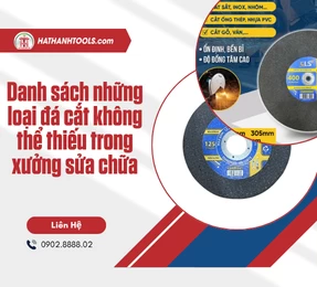 Danh sách những loại đá cắt không thể thiếu trong xưởng sửa chữa
