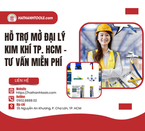 Hỗ trợ mở đại lý kim khí Tp. HCM - Tư vấn miễn phí 