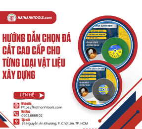 Hướng dẫn chọn đá cắt cao cấp cho từng loại vật liệu xây dựng
