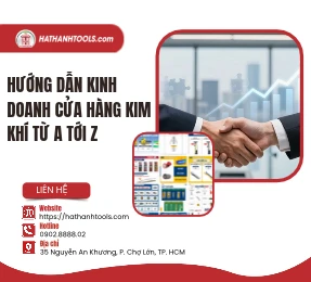 Hướng dẫn kinh doanh cửa hàng kim khí từ A tới Z