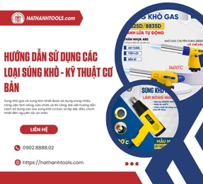 Hướng Dẫn Sử Dụng Các Loại Súng Khò - Kỹ Thuật Cơ Bản