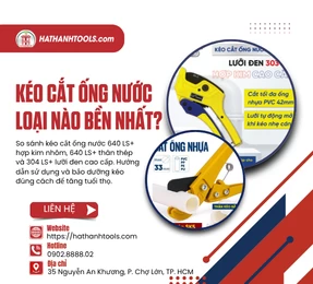 Kéo cắt ống nước loại nào bền nhất?