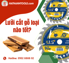 Lưỡi cắt gỗ loại nào tốt?