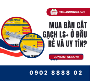 Mua bàn cắt gạch LS+ ở đâu rẻ và uy tín?