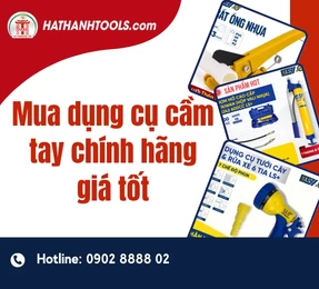 Mua dụng cụ cầm tay chính hãng giá tốt