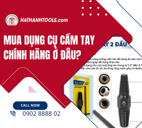 Mua dụng cụ cầm tay chính hãng ở đâu?