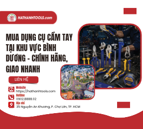 Mua Dụng Cụ Cầm Tay Tại Khu Vực Bình Dương – Chính Hãng, Giao Nhanh