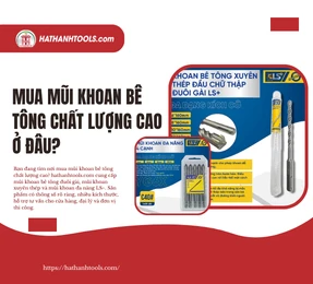 Mua Mũi Khoan Bê Tông Chất Lượng Cao Ở Đâu?
