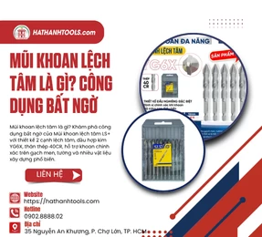 Mũi Khoan Lệch Tâm Là Gì? Công Dụng Bất Ngờ