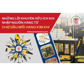 Chợ đầu mối hàng kim khí và những kinh nghiệm bổ ích