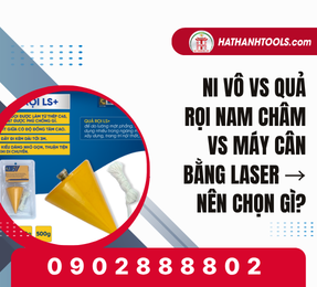 Ni vô vs quả rọi vs máy cân bằng laser nên chọn gì?