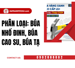 Phân loại: búa nhổ đinh, búa cao su, búa tạ