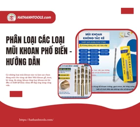 Phân Loại Các Loại Mũi Khoan Phổ Biến - Hướng Dẫn