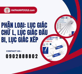 Phân loại: lục giác chữ L, lục giác đầu bi, lục giác xếp