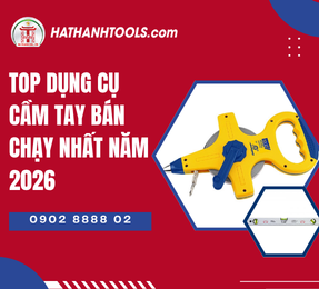 Top dụng cụ cầm tay bán chạy nhất năm 2026
