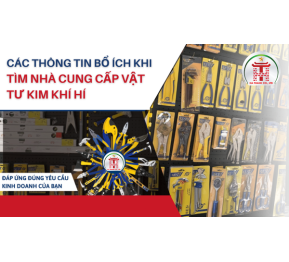 Các thông tin bổ ích khi tìm nhà cung cấp vật tư kim khí