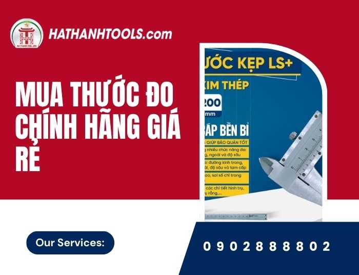 Mua thước đo chính hãng giá rẻ – Kinh nghiệm chọn dụng cụ đo lường chuẩn xác