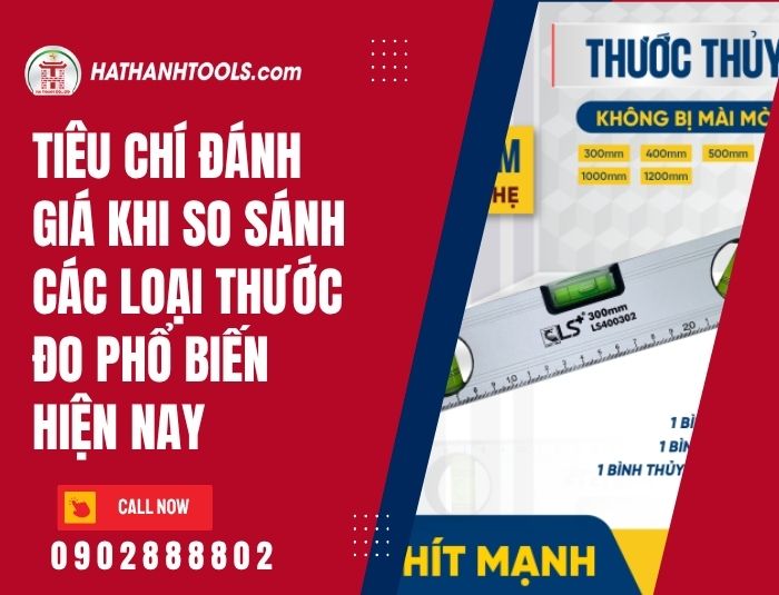 Tiêu chí đánh giá khi so sánh các loại thước đo phổ biến hiện nay