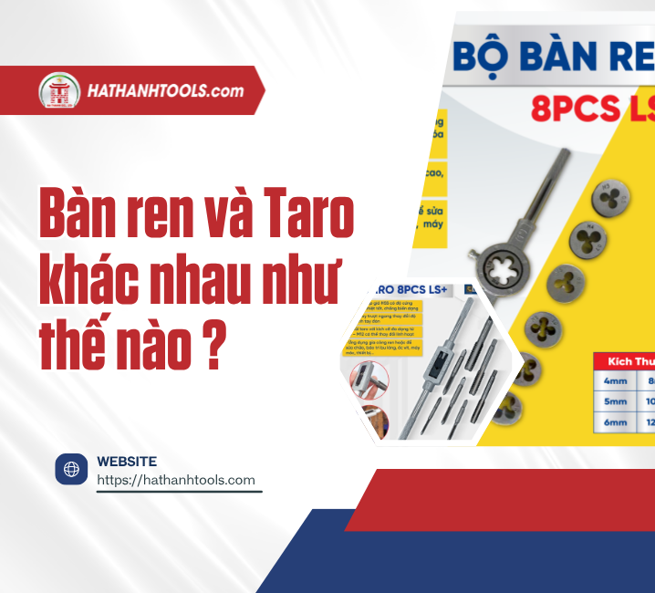 Bàn Ren Và Taro Khác Nhau Như Thế Nào? Hướng Dẫn Phân Biệt Chi Tiết Cho Thợ Cơ Khí Và Công Trình