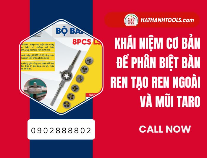 Khái niệm cơ bản để phân biệt bàn ren tạo ren ngoài và mũi taro