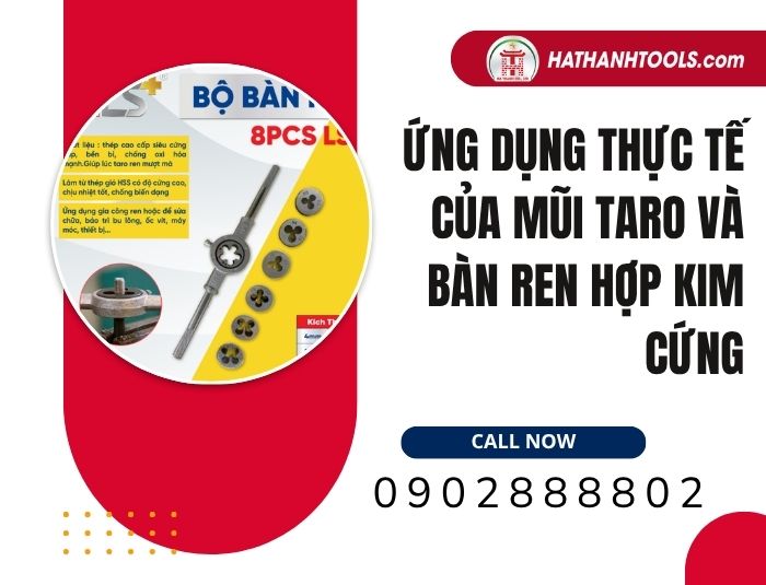 Ứng dụng thực tế của mũi taro và bàn ren hợp kim cứng