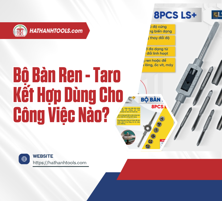 Bộ Bàn Ren - Taro Kết Hợp Dùng Cho Công Việc Nào?