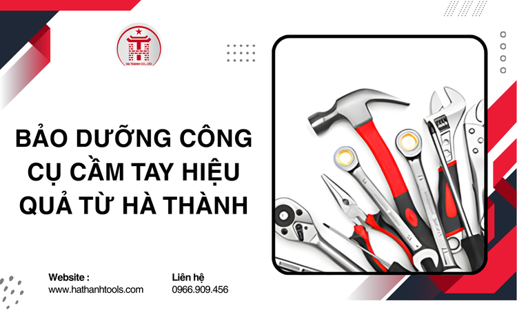 Bảo Dưỡng Công Cụ Cầm Tay Hiệu Quả Từ Hà Thành