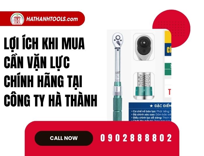 Lợi ích khi mua cần vặn lực chính hãng tại Công ty Hà Thành