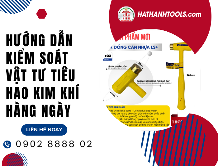 Hướng Dẫn Kiểm Soát Vật Tư Tiêu Hao Kim Khí Hàng Ngày