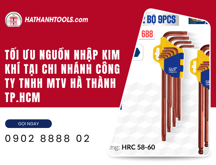 Tối Ưu Nguồn Nhập Kim Khí Tại Chi Nhánh Công ty TNHH MTV Hà Thành TP.HCM