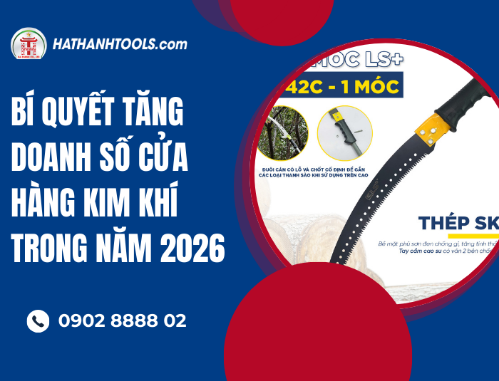 Bí Quyết Tăng Doanh Số Cửa Hàng Kim Khí Trong Năm 2026