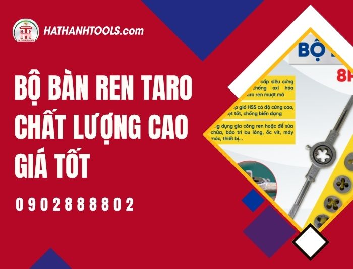 Bộ bàn ren taro chất lượng cao giá tốt – Giải pháp gia công ren chính xác, bền bỉ