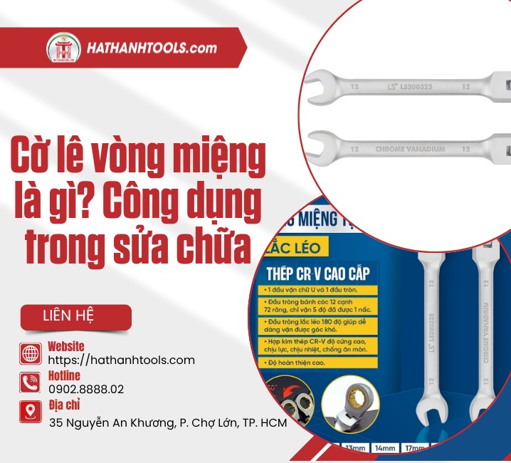 Cờ lê vòng miệng là gì? Công dụng trong sửa chữa