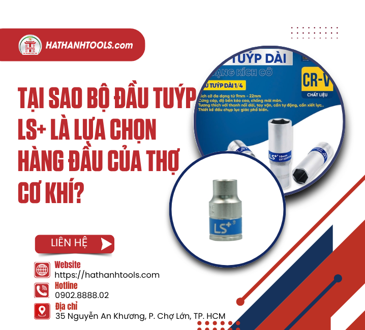 Tại sao bộ đầu tuýp LS+ là lựa chọn hàng đầu của thợ cơ khí?