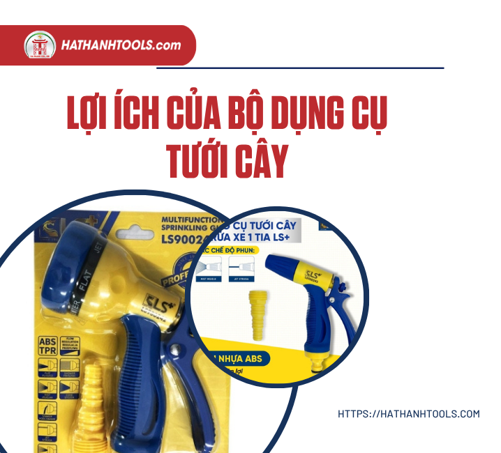 Lợi Ích Của Bộ Dụng Cụ Tưới Cây
