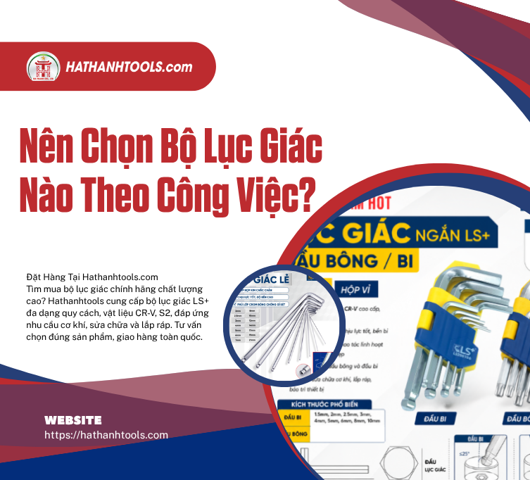Nên Chọn Bộ Lục Giác Nào Theo Công Việc?