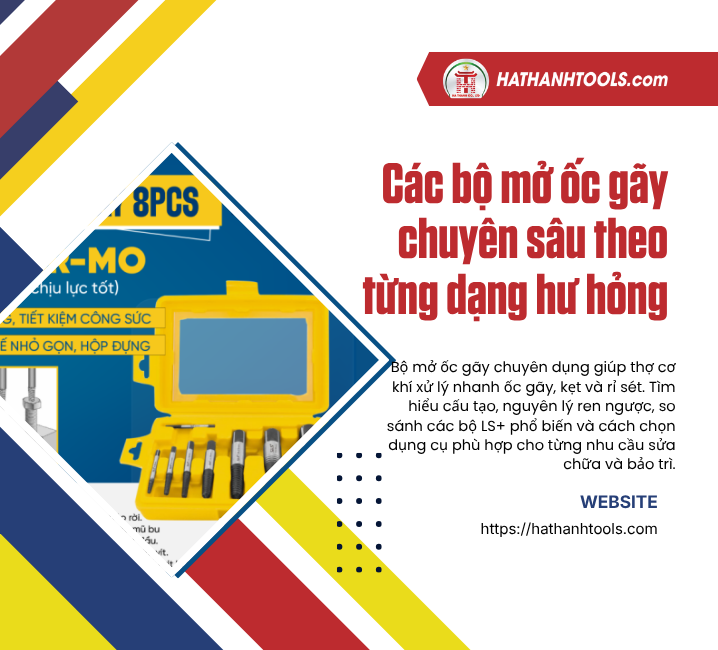 Các bộ mở ốc gãy chuyên sâu theo từng dạng hư hỏng