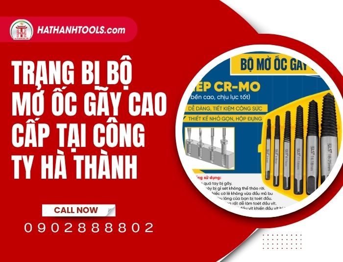 Trang bị bộ mở ốc gãy cao cấp tại Công ty Hà Thành
