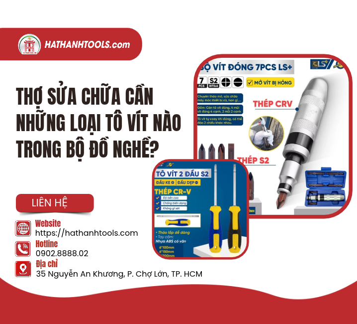 Thợ sửa chữa cần những loại tô vít nào trong bộ đồ nghề?