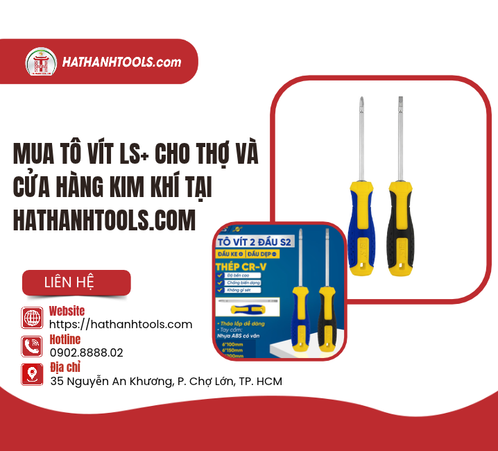 Mua tô vít LS+ cho thợ và cửa hàng kim khí tại hathanhtools.com