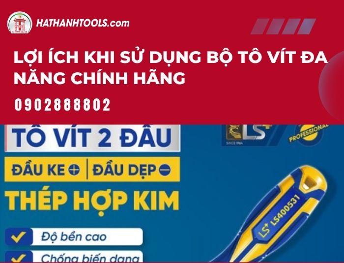 Lợi ích khi sử dụng bộ tô vít đa năng chính hãng