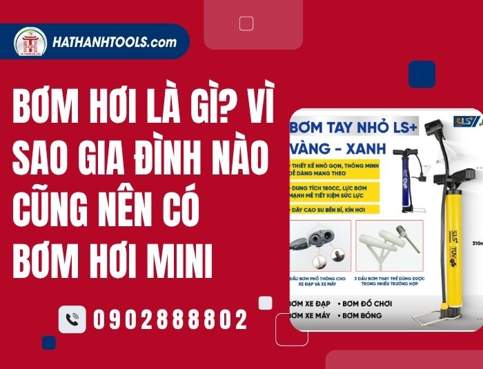 Bơm hơi là gì? Vì sao gia đình nào cũng nên có bơm hơi mini
