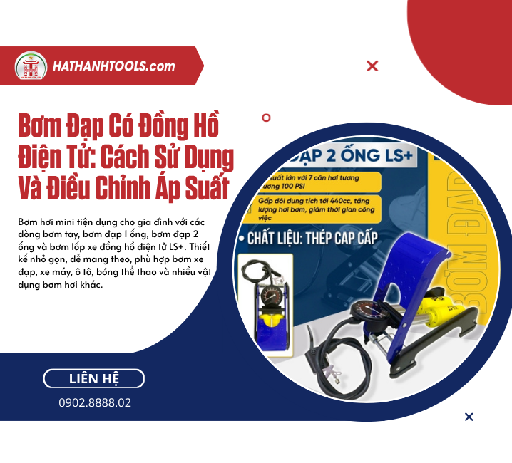 Bơm Đạp Có Đồng Hồ Điện Tử: Cách Sử Dụng Và Điều Chỉnh Áp Suất